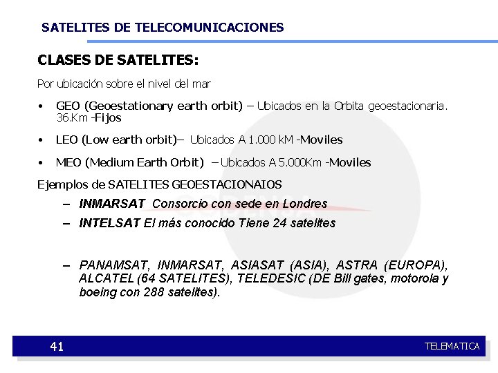 SATELITES DE TELECOMUNICACIONES CLASES DE SATELITES: Por ubicación sobre el nivel del mar •