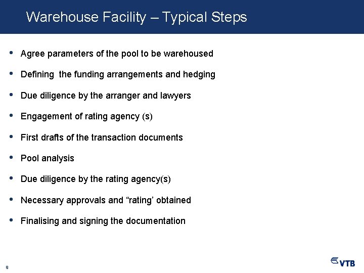Warehouse Facility – Typical Steps 9 • Agree parameters of the pool to be