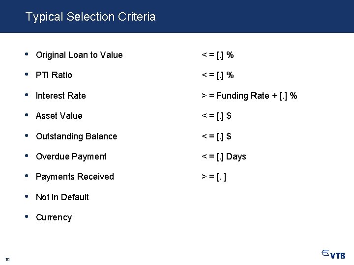 Typical Selection Criteria 10 • Original Loan to Value < = [. ] %