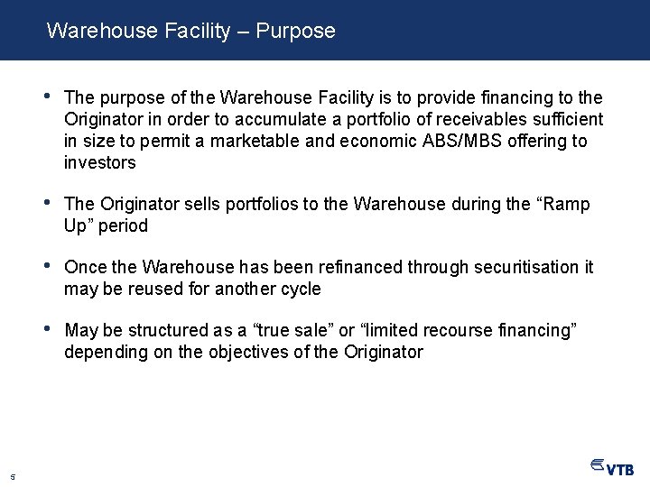 Warehouse Facility – Purpose 5 • The purpose of the Warehouse Facility is to