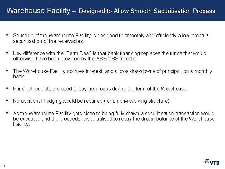 Warehouse Facility – Designed to Allow Smooth Securitisation Process 8 • Structure of the