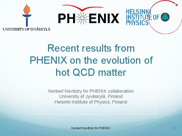 Recent results from PHENIX on the evolution of hot QCD matter Norbert Novitzky for