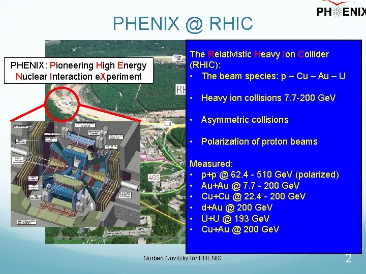 PHENIX @ RHIC PHENIX: Pioneering High Energy Nuclear Interaction e. Xperiment The Relativistic Heavy