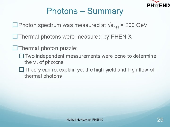 Photons – Summary �Photon spectrum was measured at √s. NN = 200 Ge. V