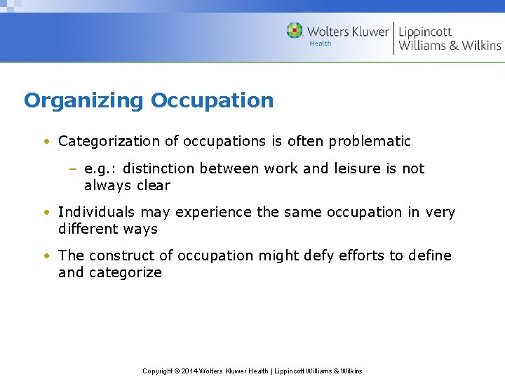 Organizing Occupation • Categorization of occupations is often problematic – e. g. : distinction