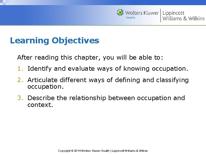 Learning Objectives After reading this chapter, you will be able to: 1. Identify and