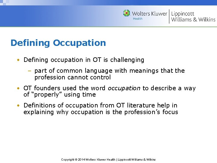 Defining Occupation • Defining occupation in OT is challenging – part of common language