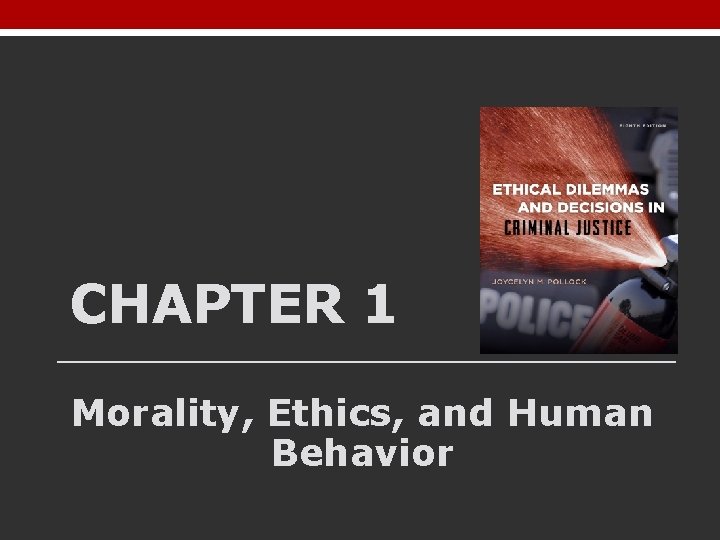 CHAPTER 1 Morality, Ethics, and Human Behavior 