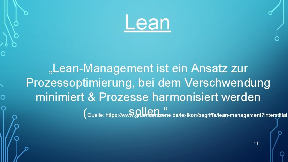 Lean „Lean-Management ist ein Ansatz zur Prozessoptimierung, bei dem Verschwendung minimiert & Prozesse harmonisiert