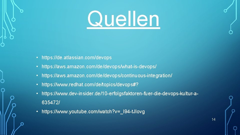 Quellen • https: //de. atlassian. com/devops • https: //aws. amazon. com/de/devops/what-is-devops/ • https: //aws.