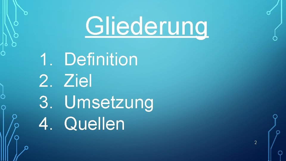 Gliederung 1. Definition 2. Ziel 3. Umsetzung 4. Quellen 2 