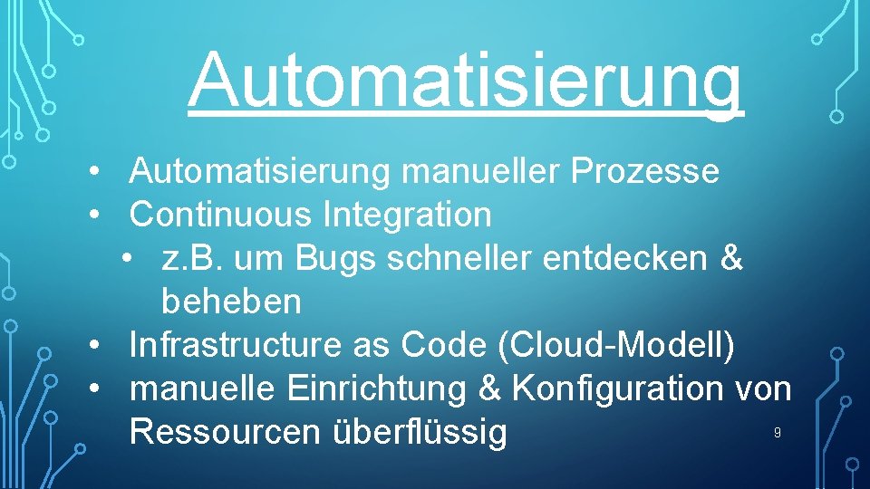 Automatisierung • Automatisierung manueller Prozesse • Continuous Integration • z. B. um Bugs schneller