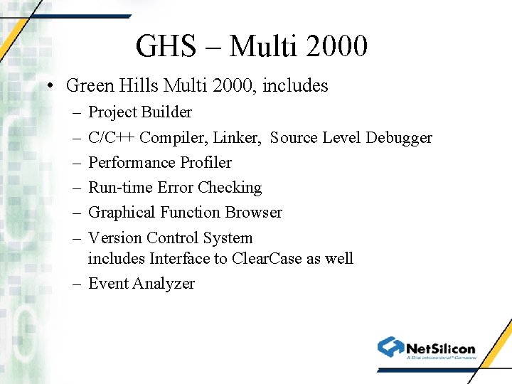 GHS – Multi 2000 • Green Hills Multi 2000, includes – – – Project