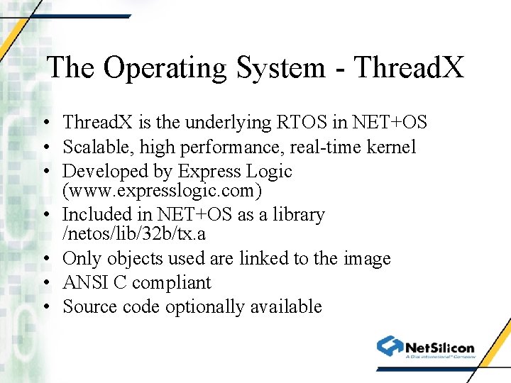 The Operating System - Thread. X • Thread. X is the underlying RTOS in