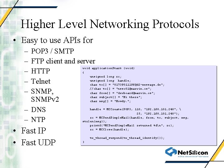 Higher Level Networking Protocols • Easy to use APIs for – – – POP