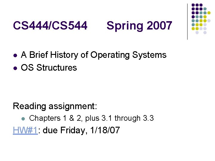 CS 444/CS 544 l l Spring 2007 A Brief History of Operating Systems OS