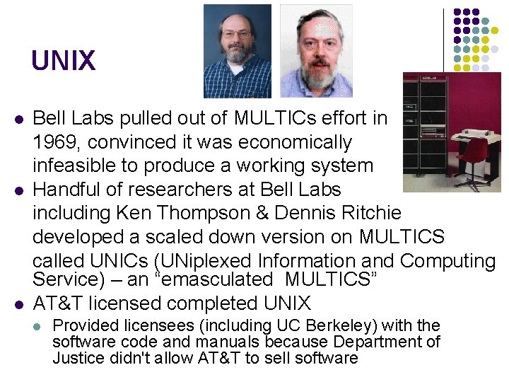 UNIX l l l Bell Labs pulled out of MULTICs effort in 1969, convinced