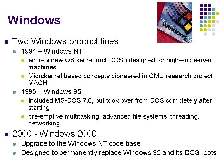 Windows l Two Windows product lines l l l 1994 – Windows NT l