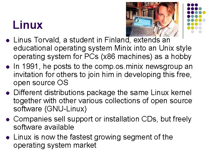 Linux l l l Linus Torvald, a student in Finland, extends an educational operating