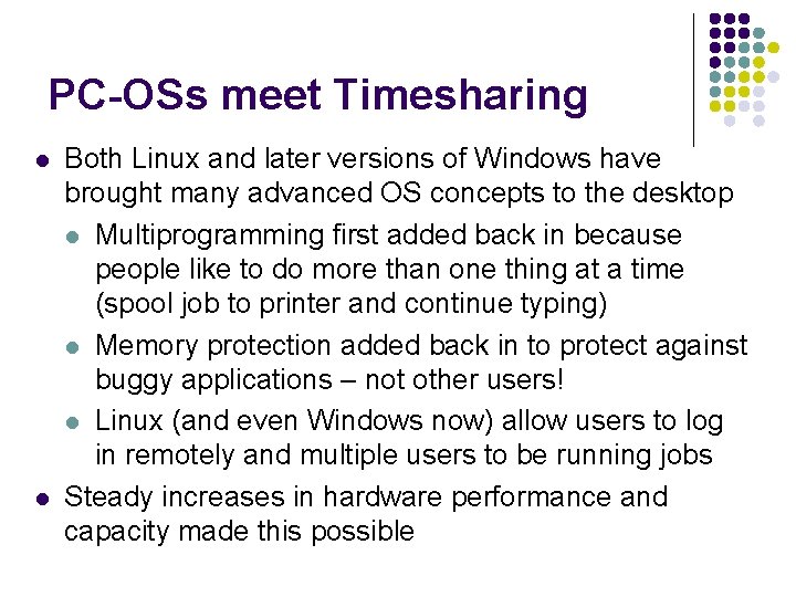 PC-OSs meet Timesharing l l Both Linux and later versions of Windows have brought PC-OSs meet Timesharing l l Both Linux and later versions of Windows have brought