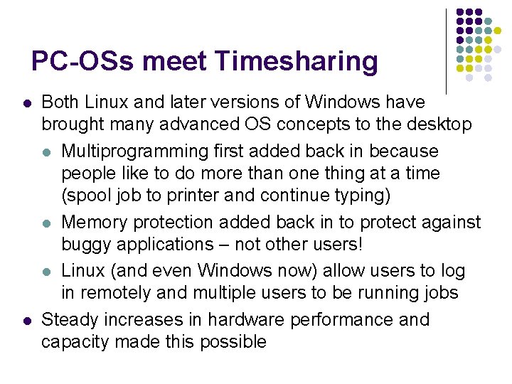 PC-OSs meet Timesharing l l Both Linux and later versions of Windows have brought