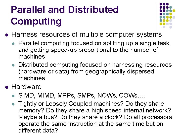 Parallel and Distributed Computing l Harness resources of multiple computer systems l l l