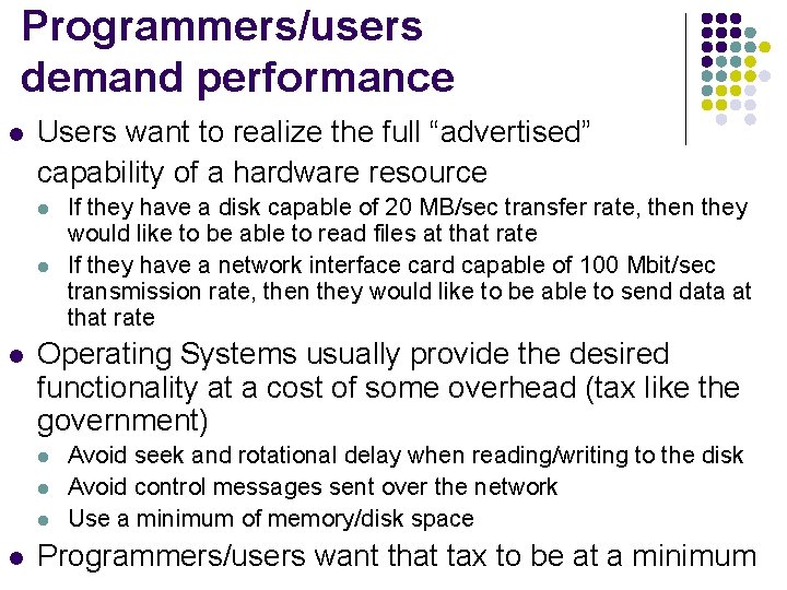 Programmers/users demand performance l Users want to realize the full “advertised” capability of a