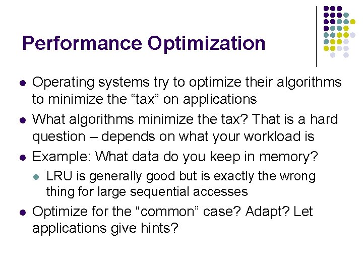 Performance Optimization l l l Operating systems try to optimize their algorithms to minimize
