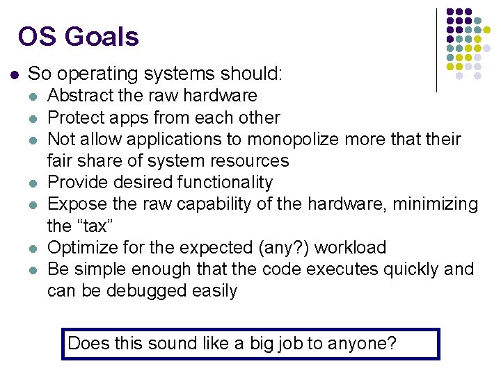 OS Goals l So operating systems should: l l l l Abstract the raw