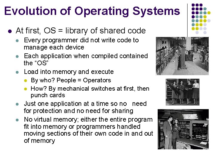 Evolution of Operating Systems l At first, OS = library of shared code l