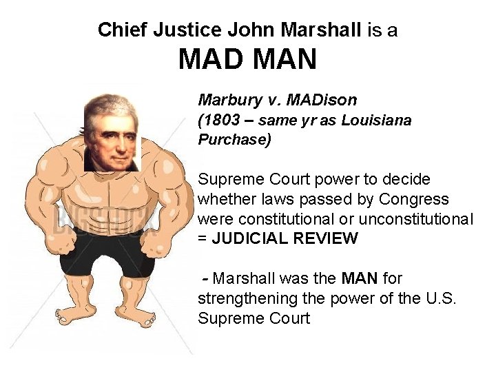 Chief Justice John Marshall is a MAD MAN Marbury v. MADison (1803 – same