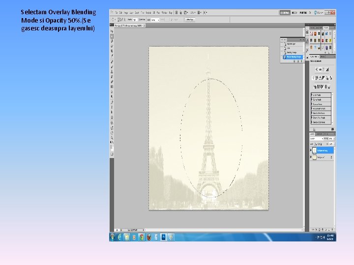 Selectam Overlay Blending Mode si Opacity 50%. (Se gasesc deasupra layerului) 