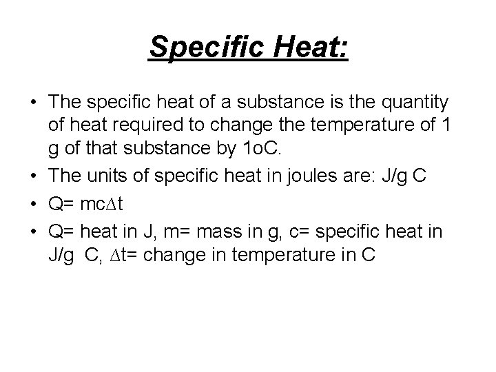 Specific Heat: • The specific heat of a substance is the quantity of heat