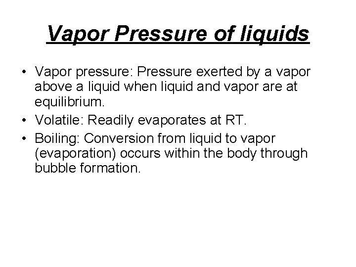 Vapor Pressure of liquids • Vapor pressure: Pressure exerted by a vapor above a