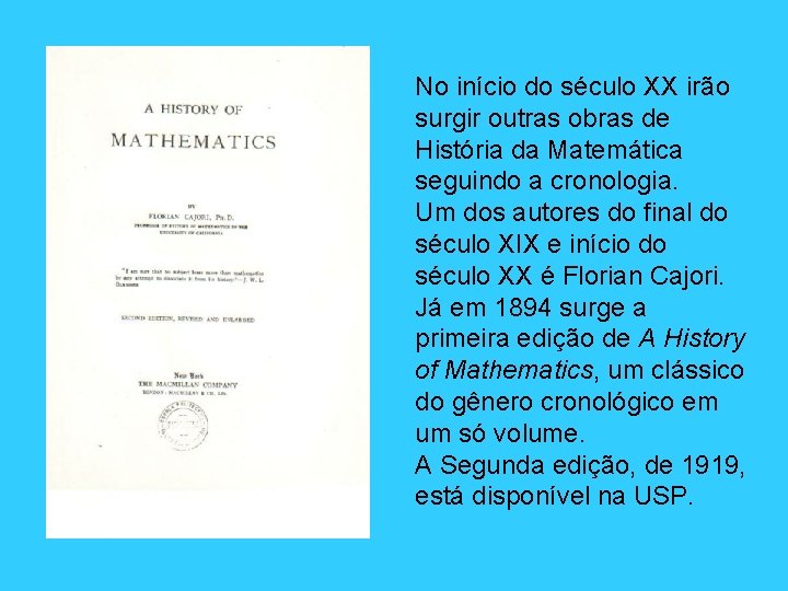 No início do século XX irão surgir outras obras de História da Matemática seguindo