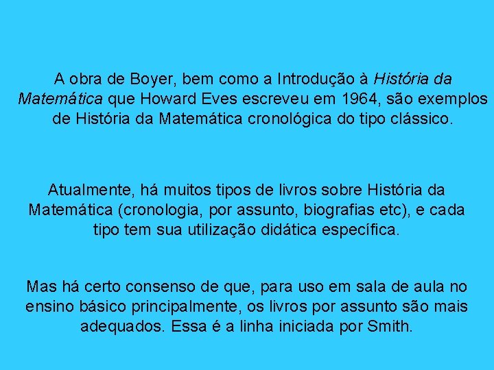 A obra de Boyer, bem como a Introdução à História da Matemática que Howard A obra de Boyer, bem como a Introdução à História da Matemática que Howard