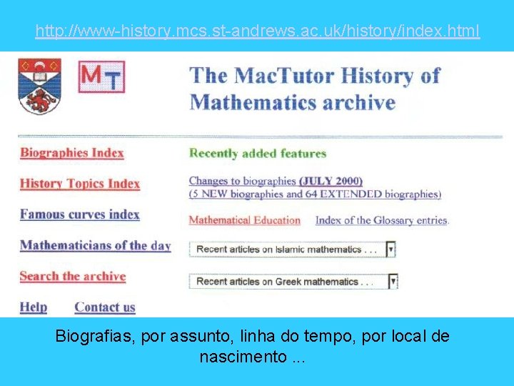 http: //www-history. mcs. st-andrews. ac. uk/history/index. html Biografias, por assunto, linha do tempo, por