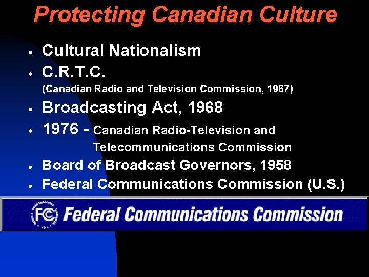 Protecting Canadian Culture · · Cultural Nationalism C. R. T. C. (Canadian Radio and