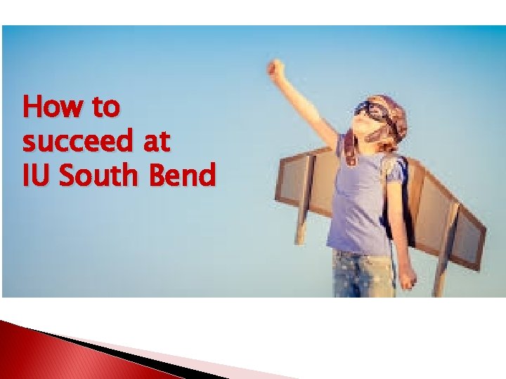 How to succeed at IU South Bend 