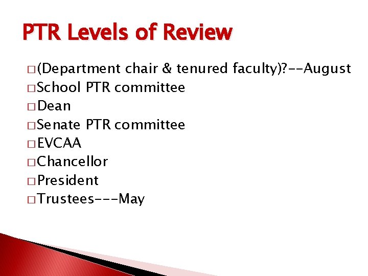 PTR Levels of Review � (Department chair & tenured faculty)? --August � School PTR