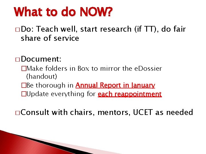 What to do NOW? � Do: Teach well, start research (if TT), do fair