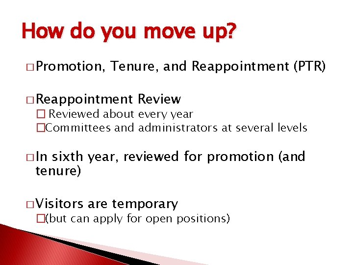 How do you move up? � Promotion, Tenure, and Reappointment (PTR) � Reappointment Review