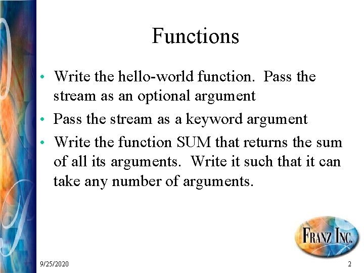 Functions • Write the hello-world function. Pass the stream as an optional argument •