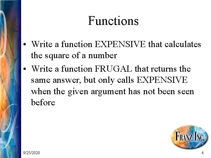 Functions • Write a function EXPENSIVE that calculates the square of a number •