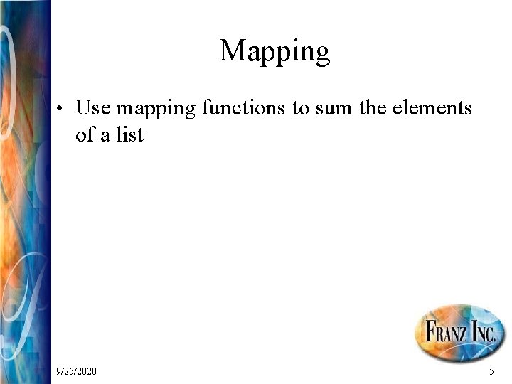 Mapping • Use mapping functions to sum the elements of a list 9/25/2020 5