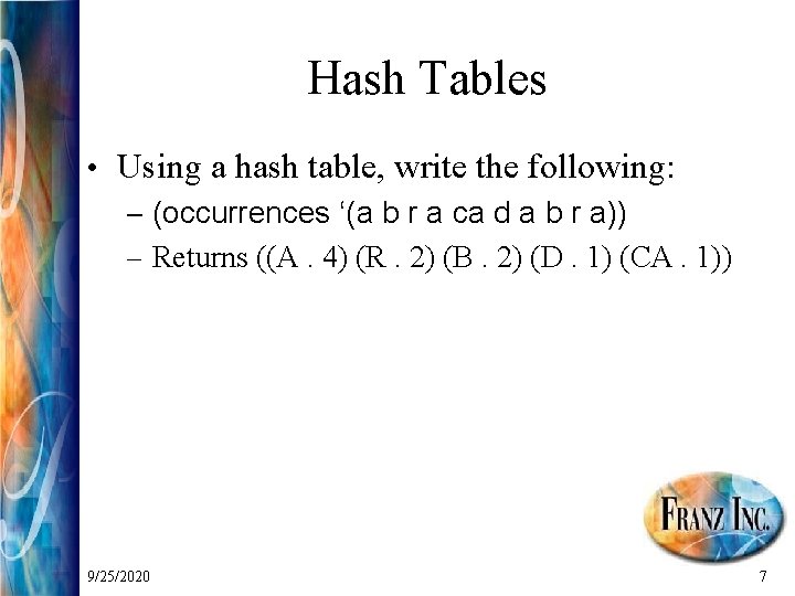 Hash Tables • Using a hash table, write the following: – (occurrences ‘(a b