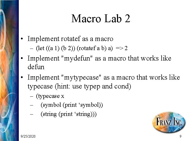 Macro Lab 2 • Implement rotatef as a macro – (let ((a 1) (b