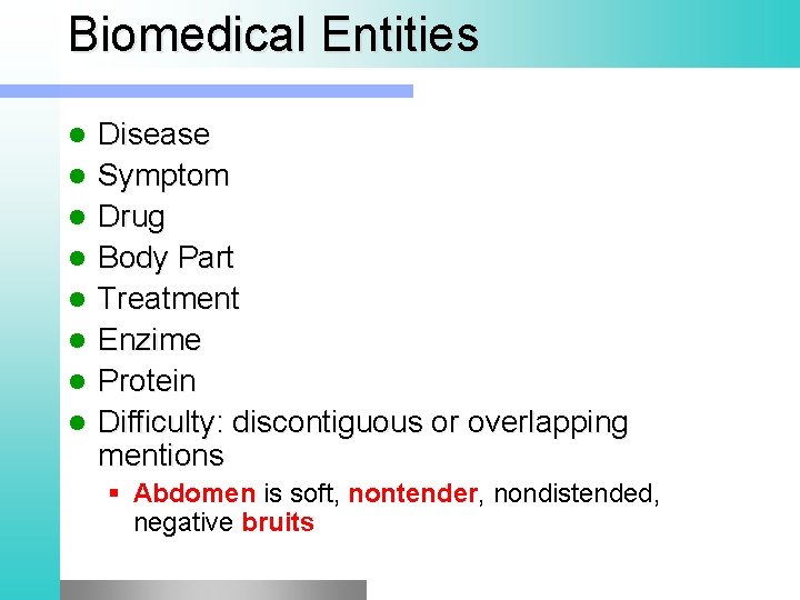 Biomedical Entities l l l l Disease Symptom Drug Body Part Treatment Enzime Protein