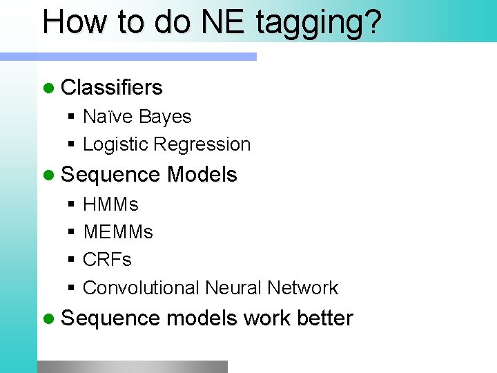 How to do NE tagging? l Classifiers § Naïve Bayes § Logistic Regression l