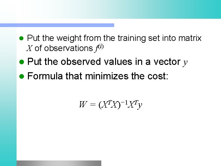 l Put the weight from the training set into matrix X of observations f(i)